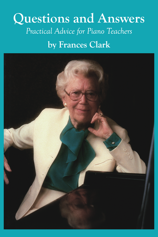 Questions and Answers: Practical Advice for Piano Teachers By Frances Clark