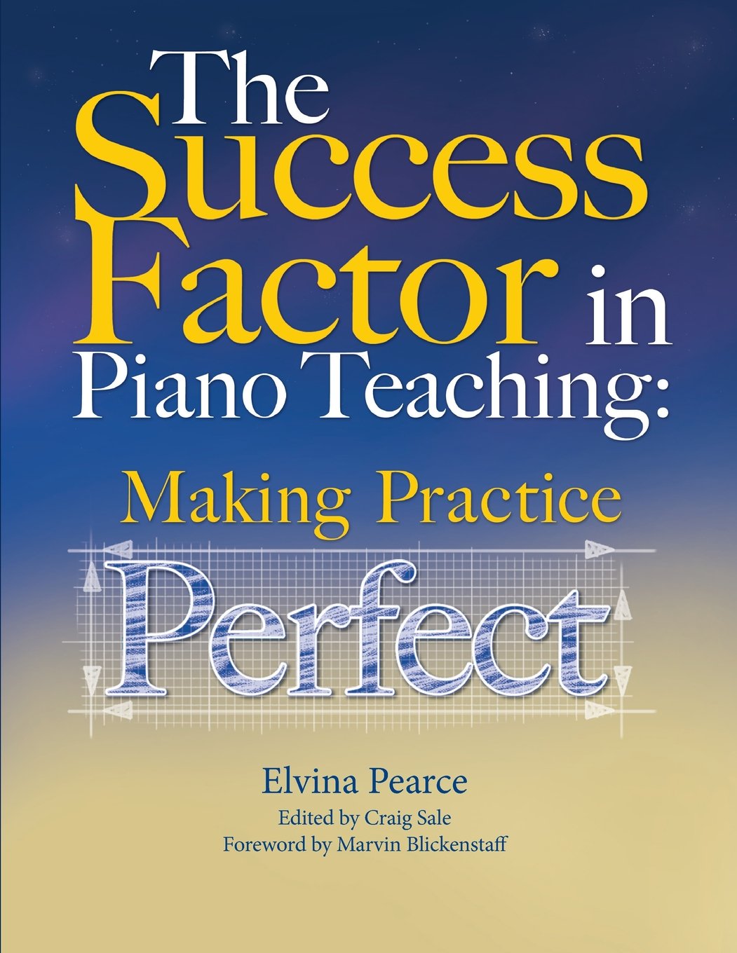 The Success Factor in Piano Teaching: Making Practice Perfect by Elvina Pearce